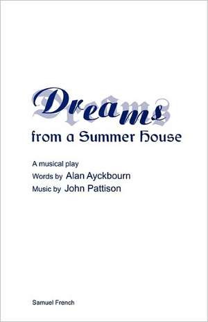 Dreams from a Summer House: A Musical de Alan Ayckbourn