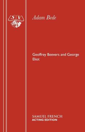 Adam Bede de Geoffrey Beevers and George Eliot