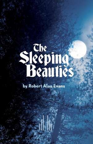 The Sleeping Beauties de Robert Alan Evans