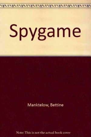 Spygame de Bettine Manktelow