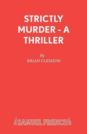 Strictly Murder - A Thriller de Brian Clemens