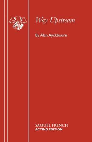 Way Upstream de Alan Ayckbourn