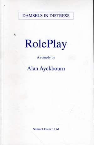 Roleplay - A Comedy: A Comedy de Alan Ayckbourn