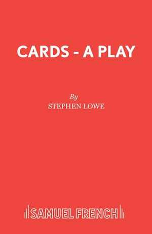 Cards - A Play de Stephen Lowe