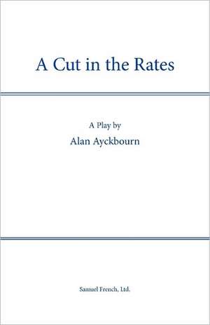 Cut in the Rates de Alan Ayckbourn