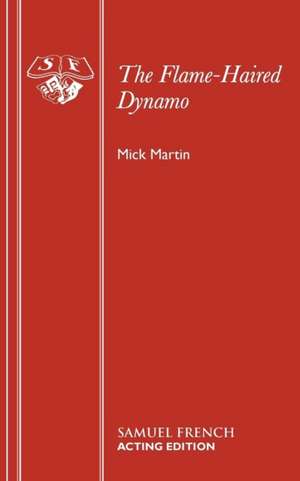 The Flame-Haired Dynamo de Mick Martin