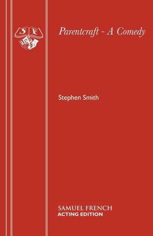 Parentcraft - A Comedy de Stephen Smith