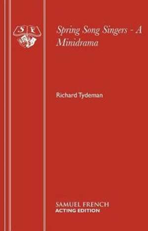 Spring Song Singers - A Minidrama de Richard Tydeman