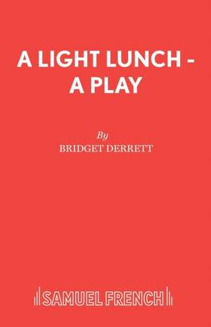 A Light Lunch - A Play de Bridget Derrett