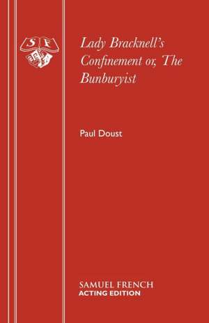 Lady Bracknell's Confinement Or, the Bunburyist de PAUL DOUST