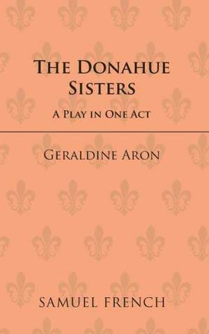 The Donahue Sisters de Geraldine Aron