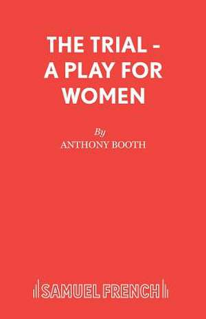 The Trial - A Play for Women de Anthony Booth