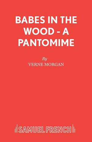 Babes in the Wood - A Pantomime de Verne Morgan