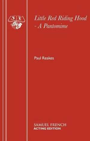 Little Red Riding Hood - A Pantomime de Paul Reakes