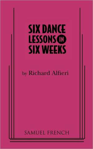 Six Dance Lessons in Six Weeks de Richard Alfieri