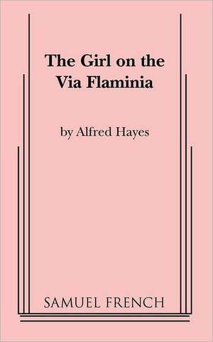 The Girl on the Via Flaminia de Alfred Hayes