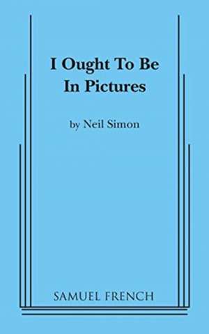 I Ought to be in Pictures de Neil Simon