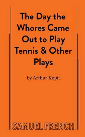 The Day the Whores Came Out to Play Tennis de Arthur Kopit