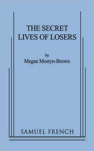 The Secret Lives of Losers de Megan Mostyn-Brown