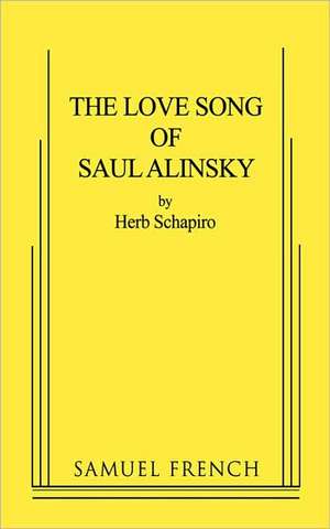 The Love Song of Saul Alinsky de Herb Schapiro