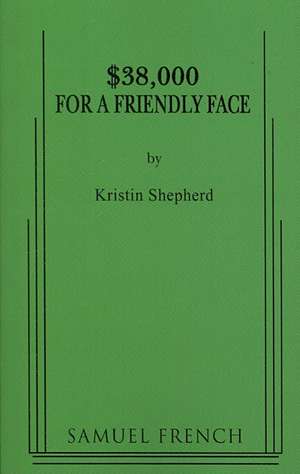 $38,000 for a Friendly Face de Kristin Shepard