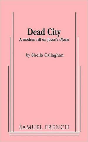 Dead City de Shelia Callaghan