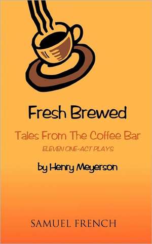 Fresh Brewed: Tales from the Coffee Bar de Henry Meyerson