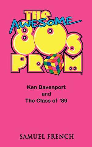 The Awesome 80's Prom de Ken Davenport