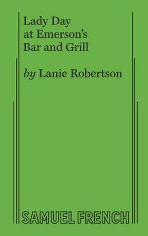 Lady Day at Emerson's Bar and Grill de Lanie Robertson