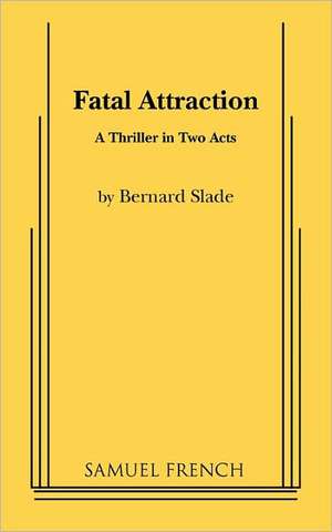 Fatal Attraction de Bernard Slade