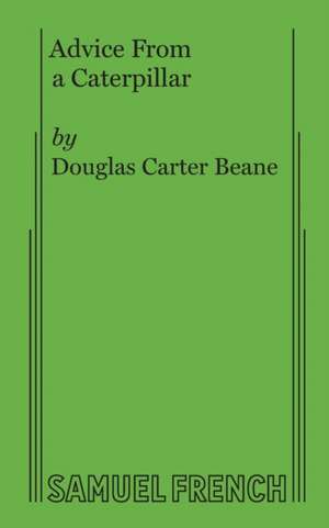 Advice from a Caterpillar de Douglas Carter Beane