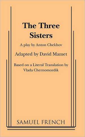 The Three Sisters de Anton Pavlovich Chekhov