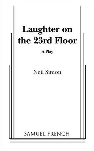 Laughter on the 23rd Floor de Neil Simon