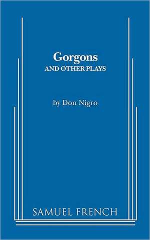 Gorgons and Other Plays de Don Nigro