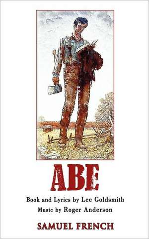 Abe: A New Musical de Lee Goldsmith