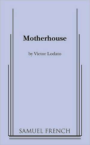 Motherhouse de Victor Lodato