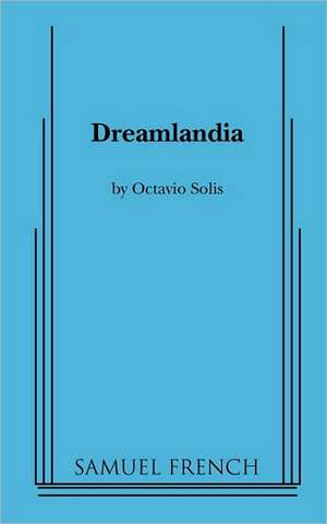 Dreamlandia de Octavio Solis