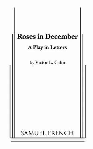 Roses in December de Victor L. Cahn