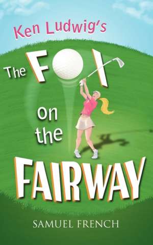 The Fox on the Fairway de Ken Ludwig