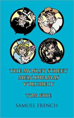 The Mosley Street Melodramas, Vol. 4 de Tom Frye