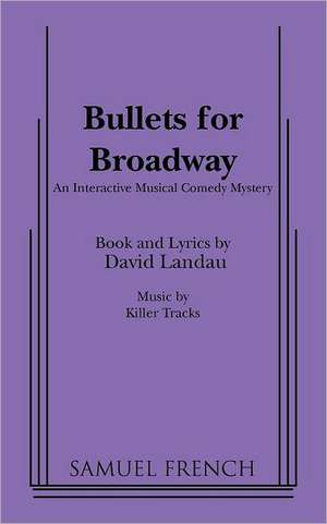 Bullets for Broadway de David Landau