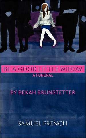 Be a Good Little Widow de Bekah Brunstetter