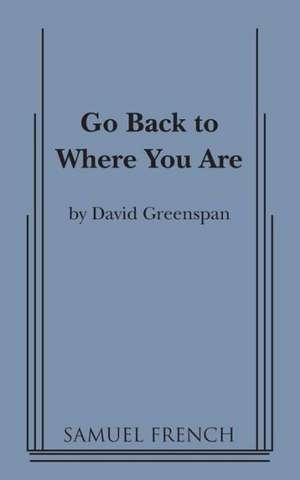 Go Back to Where You Are de David Greenspan