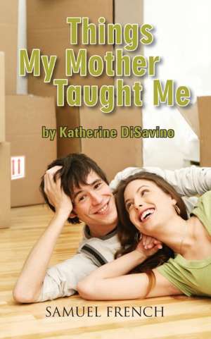 Things My Mother Taught Me de Katherine Disavino