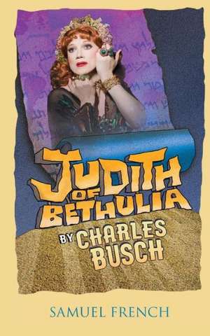 Judith of Bethulia de Charles Busch