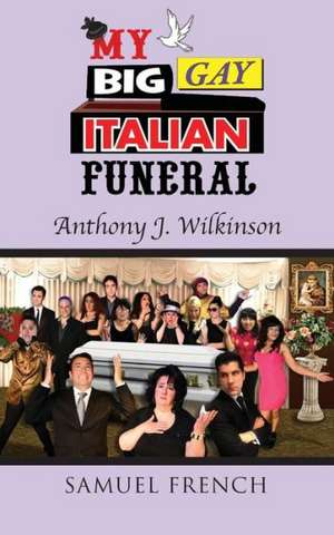 My Big Gay Italian Funeral de Anthony J. Wilkinson