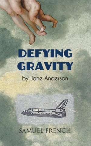 Defying Gravity de Jane Anderson