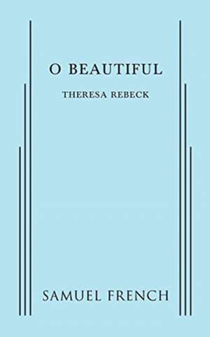 O Beautiful de Theresa Rebeck