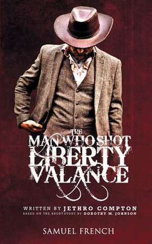 The Man Who Shot Liberty Valance de Jethro Compton