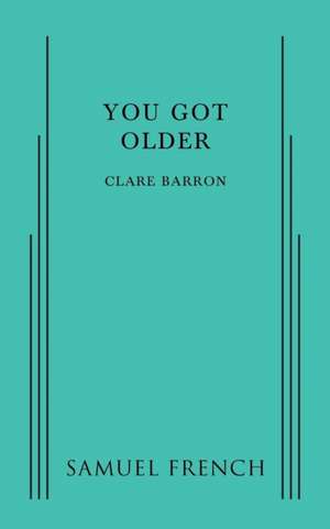 You Got Older de Clare Barron